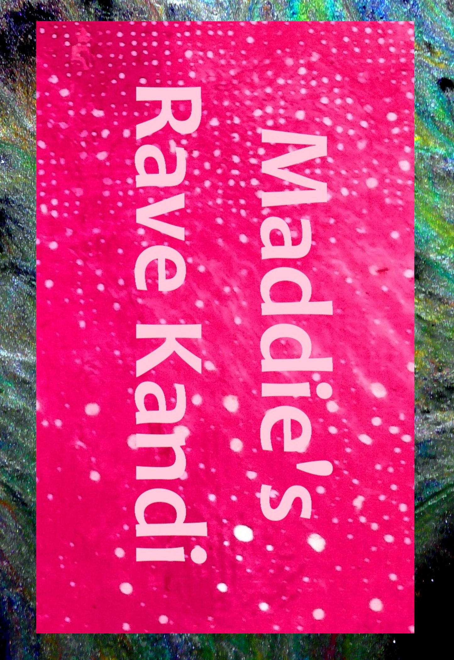 Z. Maddie's Rave Kandi label